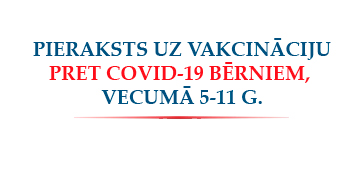 Pieraksts uz vakcināciju pret Covid-19 bērniem, vecumā 5-11 g. 